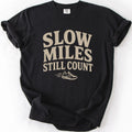Slow Miles Still Count T-shirt