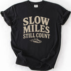 Slow Miles Still Count T-shirt
